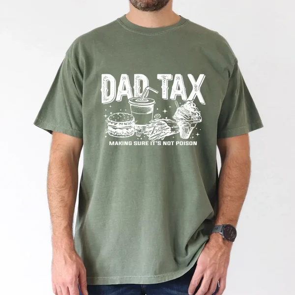 10-3-1-1.webp Dad Tax T-Shirt Funny Dad, Humor Quotes T-Shirt, The Best Father's Day Gift