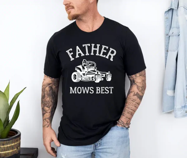 11-3-1.webp Father Mows Best Shirt, Funny Lawn Mowing Dad Tee, Yard Work Humor T-Shirt, The Best Father's Day Gift