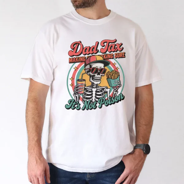 Funny Dad Tax Tee – Father’s Day Gift, Humorous Dad T-Shirt, Making Sure It’s Not Poison T-Shirt, The Best Father's Day Gift