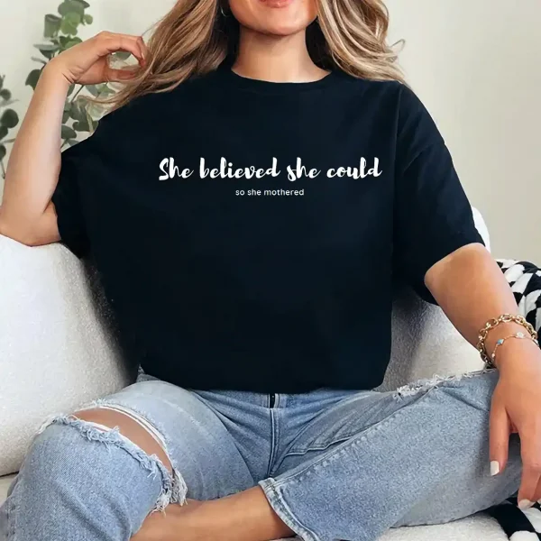 14-3-9.webp She Believed She Could So She Mothered Shirt – Empowering Mom Life Tee, Mother's Day Gift for Strong Mamas, Cute Motivational Shirt