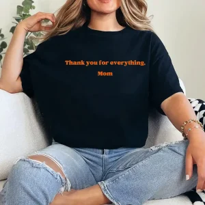 15-2-9.webp Thank You for Everything Mom Shirt – Heartfelt Mother's Day Gift, Appreciation Tee for Mom, Sentimental Mama T-Shirt, Gift from Kids