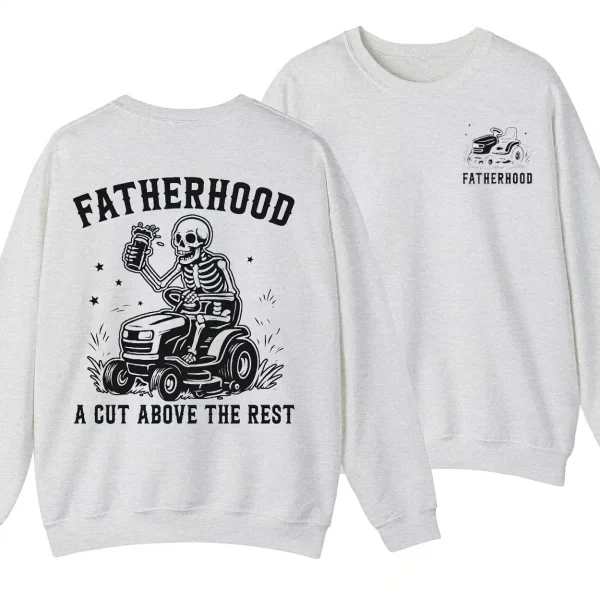 Fatherhood A Cut Above The Rest Sweatshirt, Funny Lawn Mowing Dad, Father’s Day Gift Idea, Dad Joke Crewneck, Gift for Dad, Yard Work Humor
