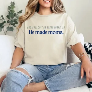 3-1-13.webp God Couldn’t Be Everywhere So He Made Moms Shirt – Faith-Based Mother’s Day T-Shirt, Christian Mom Quote Tee, Gift for Religious Moms