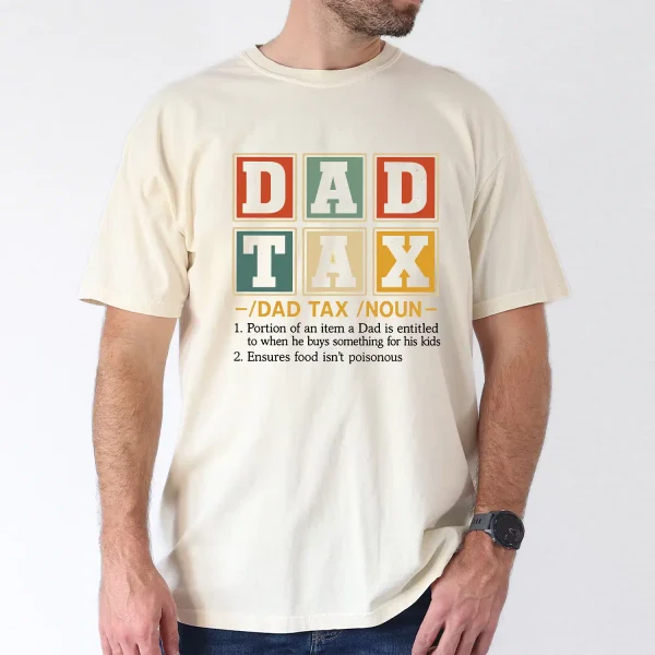 Dad Tax Making Sure Its Not Poison 2 Sided T-Shirt, The Best Father's Day Gift