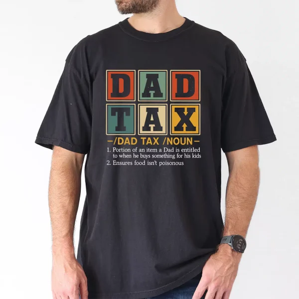 Dad Tax Making Sure Its Not Poison 2 Sided T-Shirt, The Best Father's Day Gift