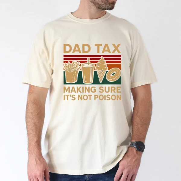Dad Tax Making Sure Its Not Poison 2 Sided T-Shirt, The Best Father's Day Gift