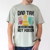 Dad Tax Making Sure Its Not Poison Fathers Day Men T-Shirt, The Best Father's Day Gift