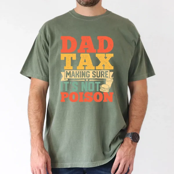 Dad Tax T-Shirt, Funny Fathers Day Shirt Hilarious T-Shirt, The Best Father's Day Gift