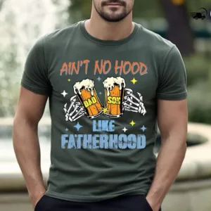 Aint-No-Hood-Like-Fatherhood-4.jpg Ain?t No Hood Like Fatherhood, Dad Beer T-Shirt, Funny Father?s Day Gift, New Dad Gift, Beer Lover Dad