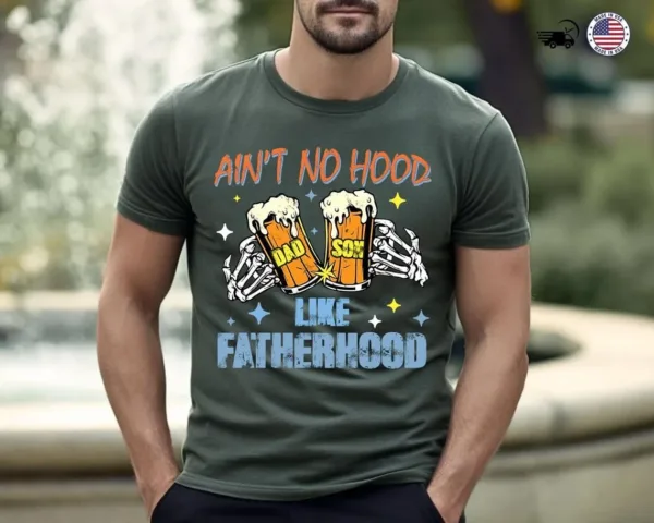Ain?t No Hood Like Fatherhood, Dad Beer T-Shirt, Funny Father?s Day Gift, New Dad Gift, Beer Lover Dad