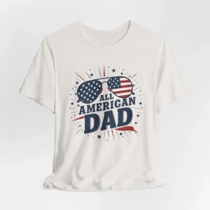All American Dad Shirt, Dad T-Shirt, Fourth of July Tee, 4th Of July T-Shirt, Father's Day Shirt, Patriot Dad Shirt, American Dad Shirt 1 All American Dad Shirt 1