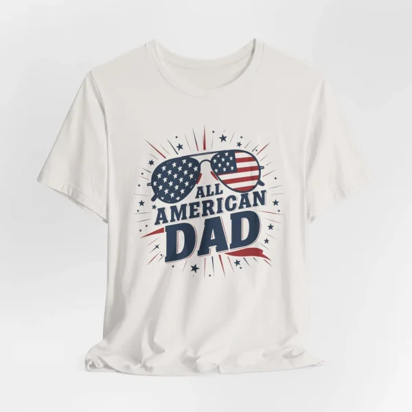 All American Dad Shirt, Dad T-Shirt, Fourth of July Tee, 4th Of July T-Shirt, Father's Day Shirt, Patriot Dad Shirt, American Dad Shirt