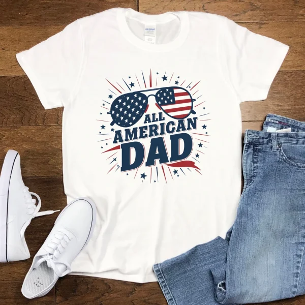 All American Dad Shirt, Dad T-Shirt, Fourth of July Tee, 4th Of July T-Shirt, Father's Day Shirt, Patriot Dad Shirt, American Dad Shirt