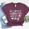 All I Need Is Coffee And My Dog - Dog Mom Shirt, Dog Lover Shirt, Dog Mom Gift, Fur Mama Shirt