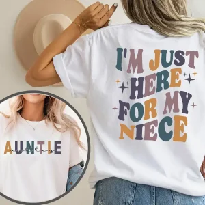 I'm Just Here For Niece, Gift For Aunt From Niece, Auntie With Name T-Shirt, Feral Aunt, Auntie Gift, Aunts Birthday Gifts