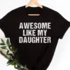 Awesome Like My Daughter Trendy Shirt, Funny Shirt Men, Daughter, Husband Shirt, Father's Day Gift Tee, Gift for Him, Distressed