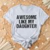 Awesome Like My Daughter Trendy Shirt, Funny Shirt Men, Daughter, Husband Shirt, Father's Day Gift Tee, Gift for Him, Distressed