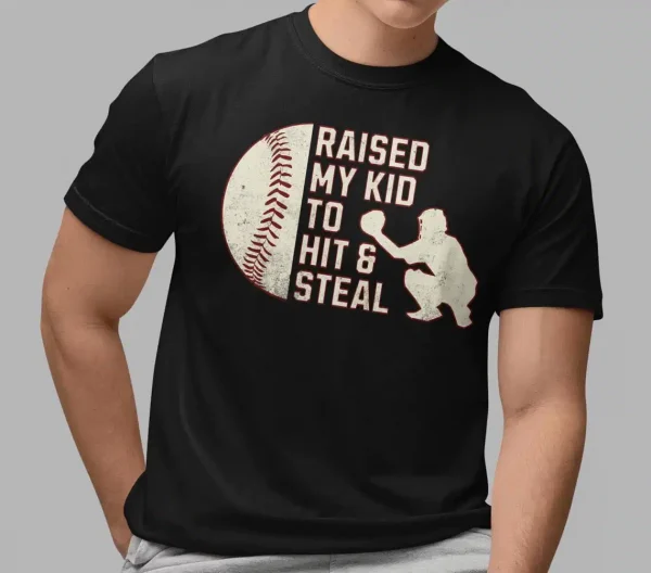 Baseball Parent Shirt ? Raised My Kid to Hit & Steal ? Great Gift for Baseball Dad or Mom