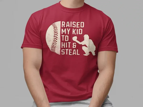 Baseball Parent Shirt ? Raised My Kid to Hit & Steal ? Great Gift for Baseball Dad or Mom