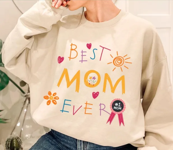 Best Mom Ever, Funny Mom, Cute Mama, Vintage Mother Sweatshirt, The Best Idea for Mother's Day Gift