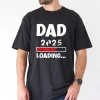 Dad 2025 Loading' Graphic Tee T-Shirt, The Best Father's Day Gift