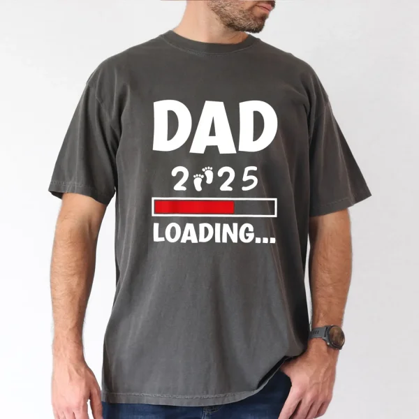 Dad 2025 Loading' Graphic Tee T-Shirt, The Best Father's Day Gift
