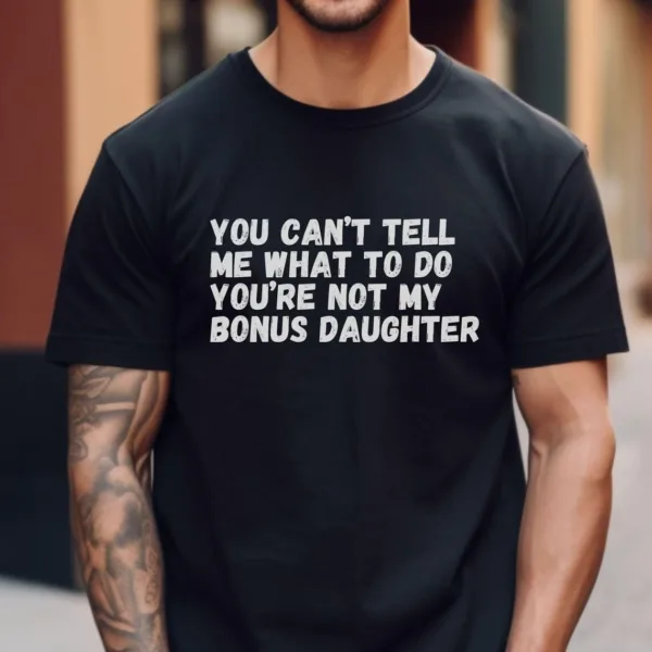 Bonus Dad Fathers Day Shirt, Step Dad Gift for Fathers Day, Bonus Dad Gift from Bonus Daughter, Unique Stepped Up Dad