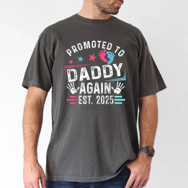 Promoted to Daddy Again Est. 2025 Print Tee T-Shirt, The Best Father's Day Gift