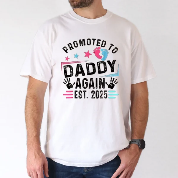 Promoted to Daddy Again Est. 2025 Print Tee T-Shirt, The Best Father's Day Gift