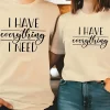 Couple Matching T-Shirt, I Have Everything I Need and I Need Everything Print Design For Summer, Father's Day T-Shirt, The Best Family Matching Gift