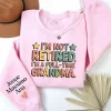 Custom Retired Grandma Sweatshirt, I'm Not Retired Full Time Grandma Shirt, Funny Retirement Gift for Grandma, Retired Grandma Shirt