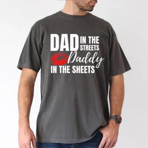 DAD-IN-THE-STREETS-DADDY-IN-THE-SHEETS-1.webp Dad In The Streets Daddy In The Sheets T-Shirt, The Best Father's Day Gift