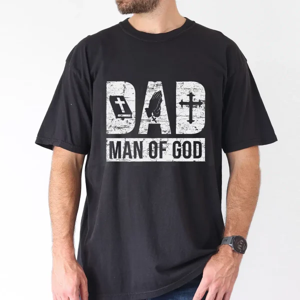 Dad is Man of God T-Shirt, The Best Father's Day Gift