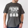 Any Man Can Be A Father But It Takes Someone Special To Be Called a Dad T-Shirt, The Best Father's Day Gift