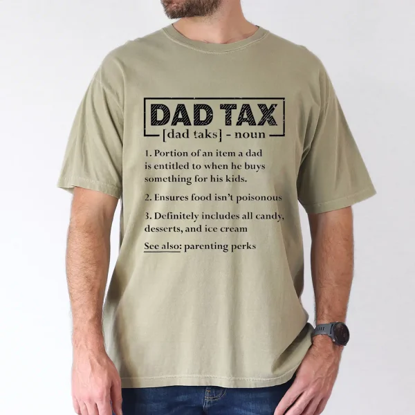 Dad Tax Graphic Print T-Shirt, Meaning of Dad Tax, The Best Father's Day Gift