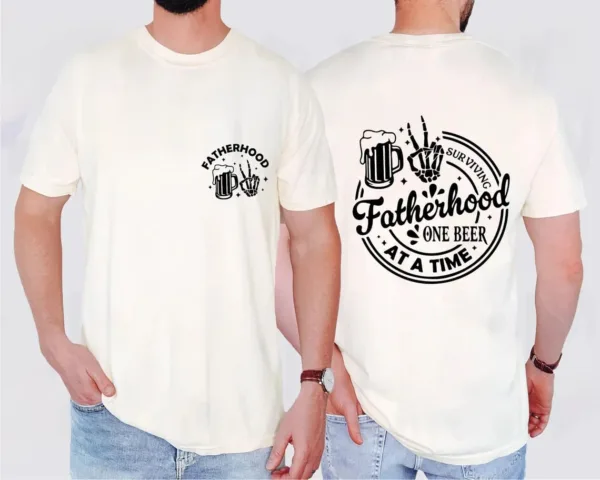 Fatherhood-Front-And-Back-Shirt-3.jpg Fatherhood Front And Back Shirt, Surviving Fatherhood One Beer At A Time, Funny Father Tee, Drinking Husband, Fathers Day Gift, Gift for Dad