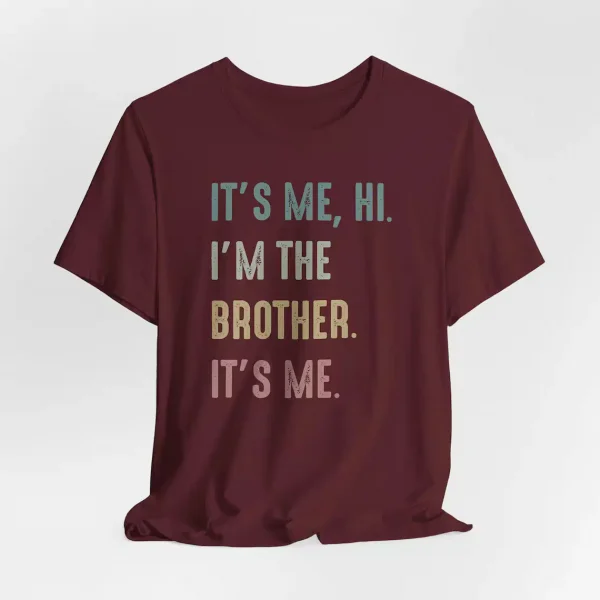 Funny-Brother-Its-Me-Hi-Im-the-Brother-Shirt-1.webp Brother T-Shirt With It's Me, Hi, I'm The Brother. It's Me,Cool Brothers Club Shirt, Brother Birthday Gift, Best Brother Shirt, Shirt for Brother