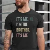 Funny-Brother-Its-Me-Hi-Im-the-Brother-Shirt-2.webp Brother T-Shirt With It's Me, Hi, I'm The Brother. It's Me,Cool Brothers Club Shirt, Brother Birthday Gift, Best Brother Shirt, Shirt for Brother