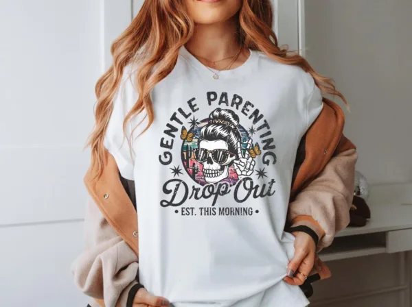 Gentle-Parenting-Drop-Out-Shirt-Funny-Mom-Tshirt-Womens-Tee-Funny-Motherhood-Tshirt-Gift-for-Mom-Gift-for-her-Funny-mom-Shirt-Gift-2-1.jpg Gentle Parenting Drop Out Shirt, Funny Motherhood T-shirt, Happy Mother's Day, The Best Gift for Women