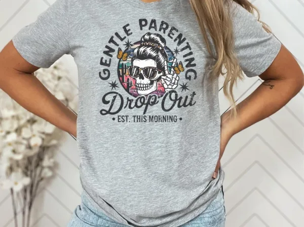 Gentle-Parenting-Drop-Out-Shirt-Funny-Mom-Tshirt-Womens-Tee-Funny-Motherhood-Tshirt-Gift-for-Mom-Gift-for-her-Funny-mom-Shirt-Gift-3-1.jpg Gentle Parenting Drop Out Shirt, Funny Motherhood T-shirt, Happy Mother's Day, The Best Gift for Women
