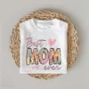 Happy-Mothers-Day-Best-Mom-Ever-Shirt-1-1.jpg Best Mom Ever T-Shirt, The Best Idea for Mother's Day Gift