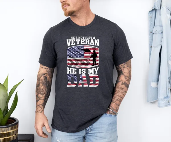 He's Not Just A Veteran He Is My Dad T-Shirt, Veteran Dad Tee, Legend Dad Shirt, Fathers Day Gift, Hero Dad Shirt, Veterans Day Gift