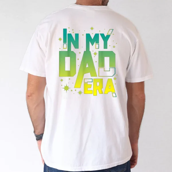 In My Dad Era T-Shirt, The Best Father's Day Gift