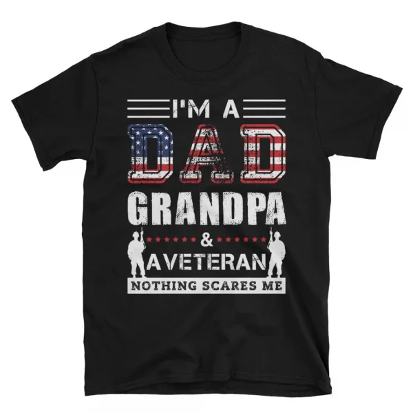 Im-A-Dad-Grandpa-And-A-Veteran-Nothing-Scares-Me-Shirt-2.jpg I'm A Dad Grandpa And A Veteran Nothing Scares Me T-Shirt, Veteran Dad Tee, Dad 4th Of July Shirt, Dad Shirt, 4th Of July Shirt