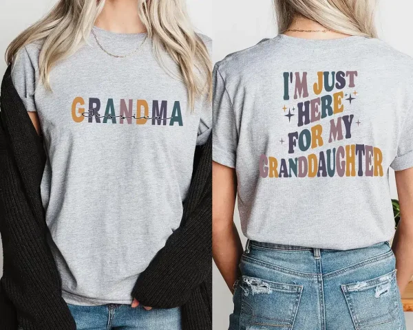 I'm Just Here For Granddaughter T-Shirt, Personalized Grandma, Gift For grandma, Grandma T-shirt, Grandma Gift