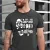 I'm Not The Step Dad Shirt, I'm Just The Dad Shirt, I'm Just The Dad That Stepped Up Gift Tee, Step Dad Shirt, Best Gift For Step Dad