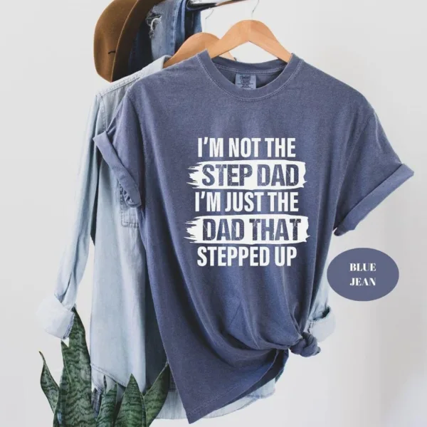 I'm Not The Step Dad T-Shirt, Stepped Up Dad Shirt, Step Dad Shirt, Step Dad Gift, Best Gift For Step Dad, Fathers Day Tees
