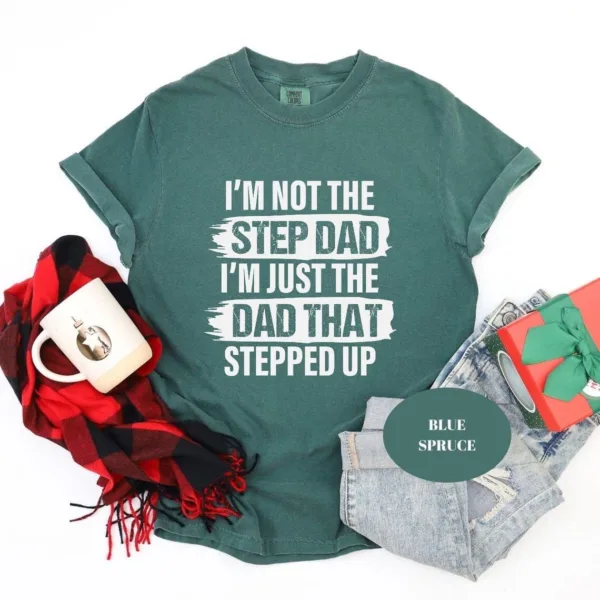 I'm Not The Step Dad T-Shirt, Stepped Up Dad Shirt, Step Dad Shirt, Step Dad Gift, Best Gift For Step Dad, Fathers Day Tees
