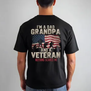 I’m a Dad Grandpa and a Veteran Nothing Scares Me, Father's Day Gift, Dad Tee
