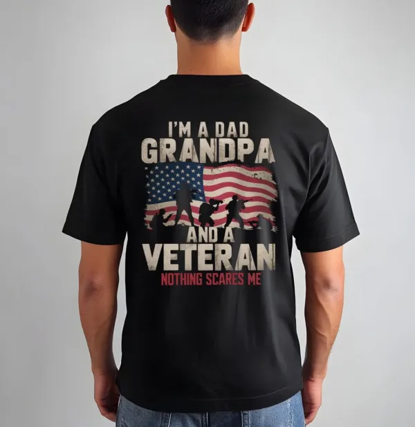 I’m a Dad Grandpa and a Veteran Nothing Scares Me, Father's Day Gift, Dad Tee